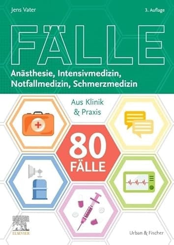 80 Fälle Anästhesie, Intensivmedizin, Notfallmedizin, Schmerzmedizin Aus Klinik und Praxis