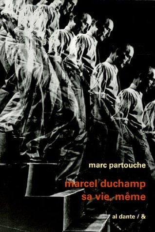 Marcel Duchamp, sa vie, même biographie 1887-1968