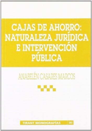 Cajas de ahorro naturaleza jurídica e intervención pública