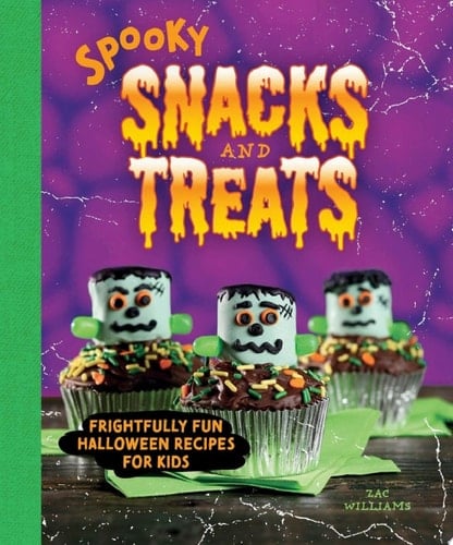 Spooky Snacks and Treats Frightfully Fun Halloween Recipes for Kids