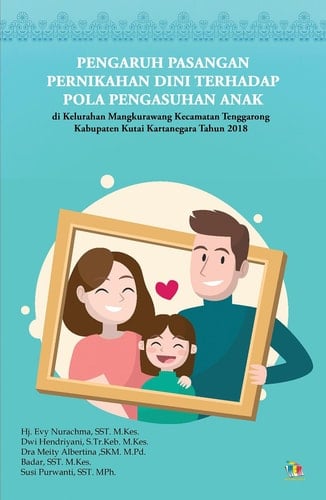 PENGARUH PASANGAN PERNIKAHAN DINI TERHADAP POLA PENGASUHAN ANAK - di Kelurahan Mangkurawang Kecamatan Tenggarong Kabupaten Kutai Kartanegara Tahun 2018