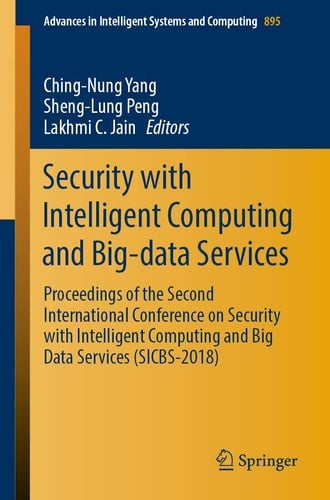Security with Intelligent Computing and Big-data Services Proceedings of the Second International Conference on Security with Intelligent Computing and Big Data Services (SICBS-2018)