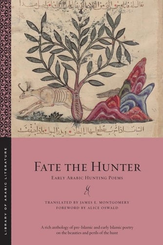 Fate the Hunter Early Arabic Hunting Poems