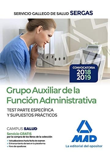 Grupo Auxiliar de la Función Administrativa del Servicio Gallego de Salud. Test parte específica y supuestos prácticos (Spanish Edition)