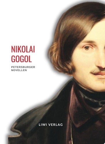 Nikolai Gogol: Petersburger Novellen. Neuausgabe Der Newskij Prospekt / Das Porträt / Aufzeichnungen eines Wahnsinnigen / Die Nase / Der Mantel