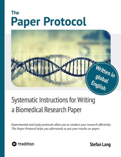 The Paper Protocol Systematic Instructions for Writing a Biomedical Research Paper