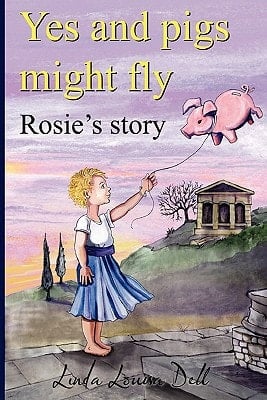 Yes, and Pigs Might Fly Rosie's Story