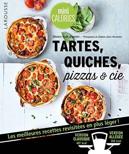 Tartes, quiches, pizzas & cie Les meilleures recettes revisitées en plus léger !