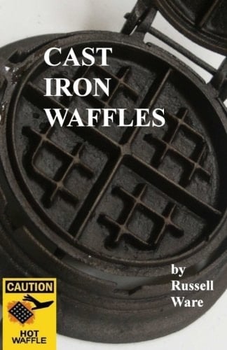 Cast Iron Waffles A Baker's Dozen Primer