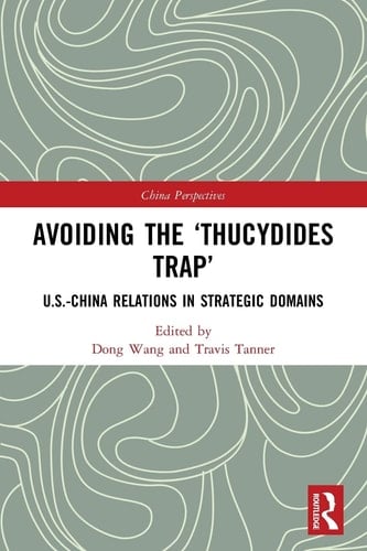 Avoiding the 'Thucydides Trap' U. S. -China Relations in Strategic Domains