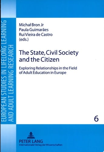 The State, Civil Society and the Citizen Exploring Relationships in the Field of Adult Education in Europe