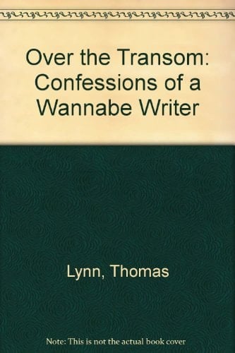 Over the Transom Confessions of a Wannabe Writer