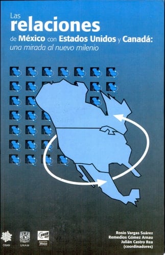 Las Relaciones de México con Estados Unidos y Canadá Una Mirada al Nuevo Milenio