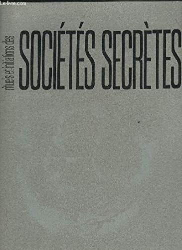 Rituels et initiations des sociétés secrètes (Pensées et sociétés secrètes [6]) (French Edition)