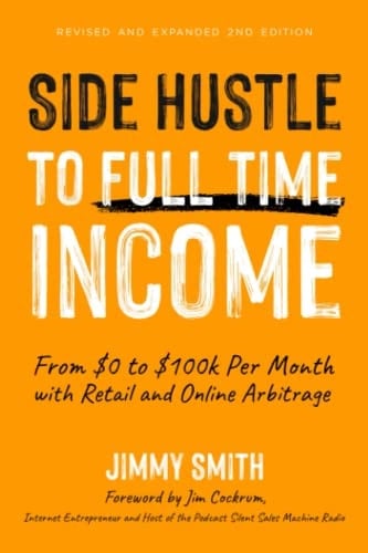 Side Hustle to Full Time Income From $0 to $100k Per Month with Retail and Online Arbitrage