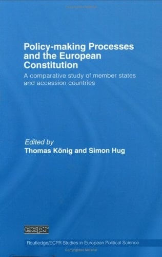 Policy-making Processes and the European Constitution A Comparative Study of Member States and Accession Countries