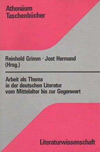 Arbeit als Thema in der deutschen Literatur vom Mittelalter bis zur Gegenwart (Athenäum Taschenbücher : 2144 : Literaturwissenschaft) (German Edition)