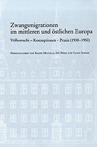 Zwangsmigrationen im mittleren und östlichen Europa Völkerrecht - Konzeptionen - Praxis (1938 - 1950)