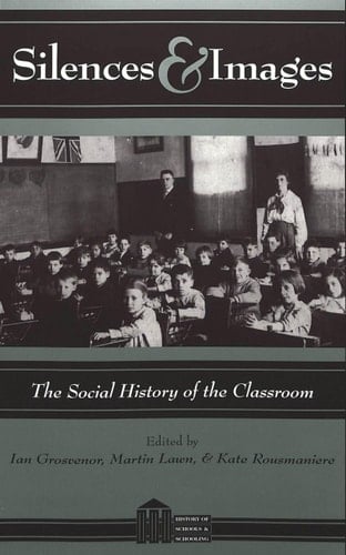 Silences & Images The Social History of the Classroom
