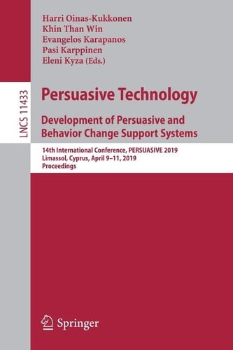 Persuasive Technology: Development of Persuasive and Behavior Change Support Systems 14th International Conference, PERSUASIVE 2019, Limassol, Cyprus, April 9–11, 2019, Proceedings