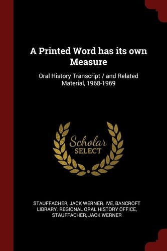 A Printed Word Has Its Own Measure Oral History Transcript / and Related Material, 1968-1969