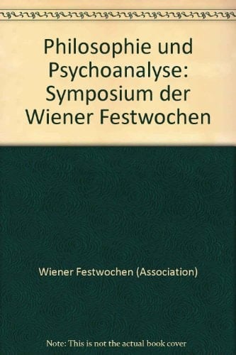 Philosophie und Psychoanalyse Symposium der Wiener Festwochen