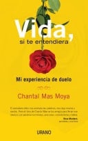 Vida, si te entendiera Mi experiencia de duelo