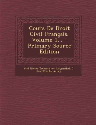Cours de Droit Civil Français, Volume 1... - Primary Source Edition