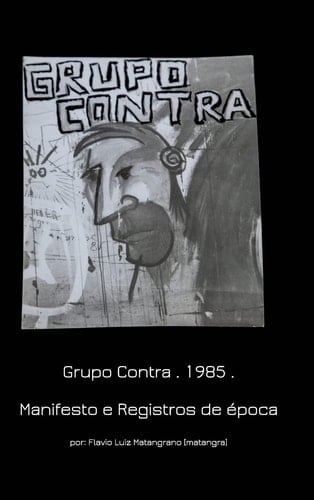 Grupo Contra . 1985 Manifesto e Registros de época Manifesto and Historical records