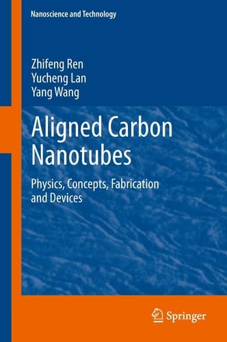 Aligned Carbon Nanotubes Physics, Concepts, Fabrication and Devices