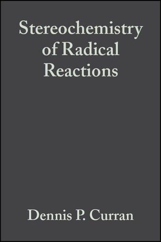 Stereochemistry of Radical Reactions Concepts, Guidelines, and Synthetic Applications