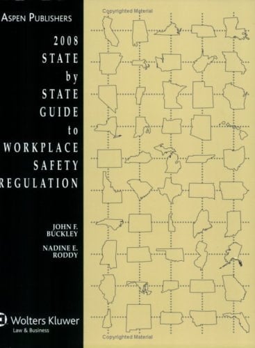 State by State Guide to Workplace Safety Regulation, 2008 Edition