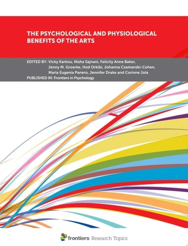 The Psychological and Physiological Benefits of the Arts