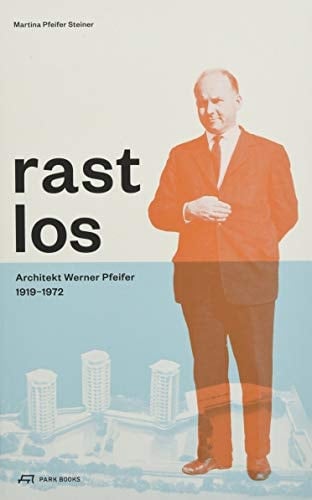 Rastlos Architekt Werner Pfeifer, 1919-1972
