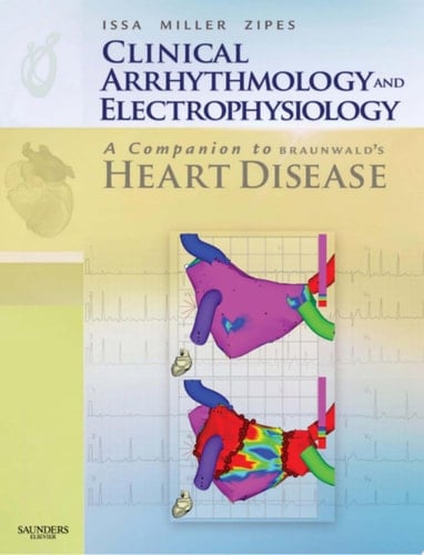 Clinical Arrhythmology and Electrophysiology: A Companion to Braunwald's Heart Disease Expert Consult: Online and Print