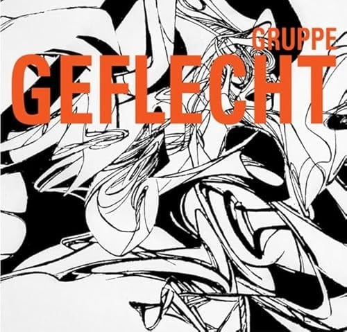 Gruppe Geflecht Arbeiten von 1965 - 1968 ; [Rathausgalerie der Landeshauptstadt München, 29. Juni - 2. September 2007 ; Museum Lothar Fischer, Neumarkt i.d. Opf., 23. September - 25. November 2007 ; Galerie Parterre Berlin, 4. Dezember 2007 - 13. Januar 2008]