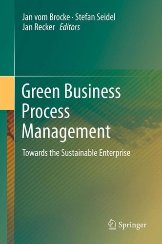 Green Business Process Management Towards the Sustainable Enterprise