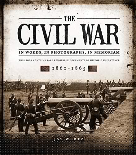 The Civil War in Words, in Photographs, in Memoriam 1861-1865