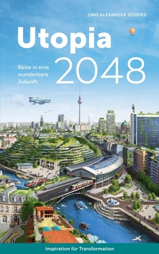 Utopia 2048 Reise in eine wunderbare Zukunft