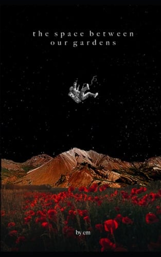 The Space Between Our Gardens: A Collection of Poems
