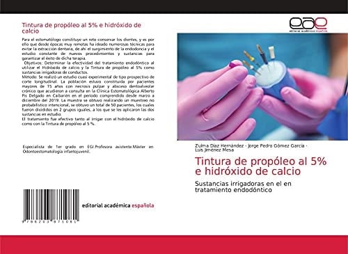 Tintura de propóleo al 5% e hidróxido de calcio: Sustancias irrigadoras en el en tratamiento endodóntico (Spanish Edition)