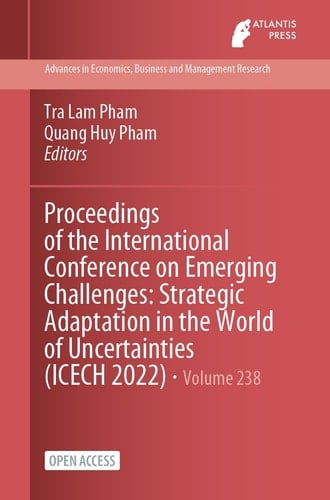 Proceedings of the International Conference on Emerging Challenges Strategic Adaptation in the World of Uncertainties (ICECH 2022)