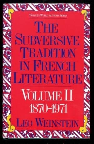 The Subversive Tradition in French Literature, 1721-1971: 1870-1971