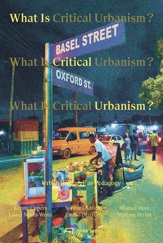 What is Critical Urbanism? Urban Research as Pedagogy