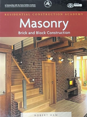 Residential Construction Academy: Masonry, Brick and Block Construction