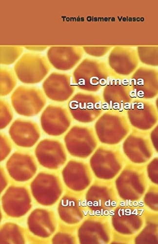 La Colmena de Guadalajara Un Ideal de Altos Vuelos (1947