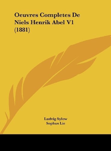 Oeuvres Completes De Niels Henrik Abel V1 (1881) (French Edition)
