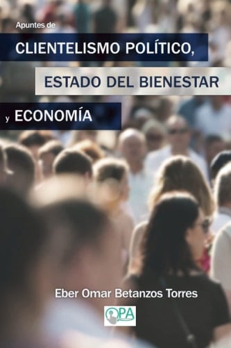 Apuntes de Clientelismo Político, Estado del bienestar y Economía (Spanish Edition)
