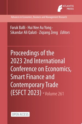 Proceedings of the 2023 2nd International Conference on Economics, Smart Finance and Contemporary Trade (ESFCT 2023)