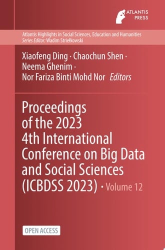 Proceedings of the 2023 4th International Conference on Big Data and Social Sciences (ICBDSS 2023)